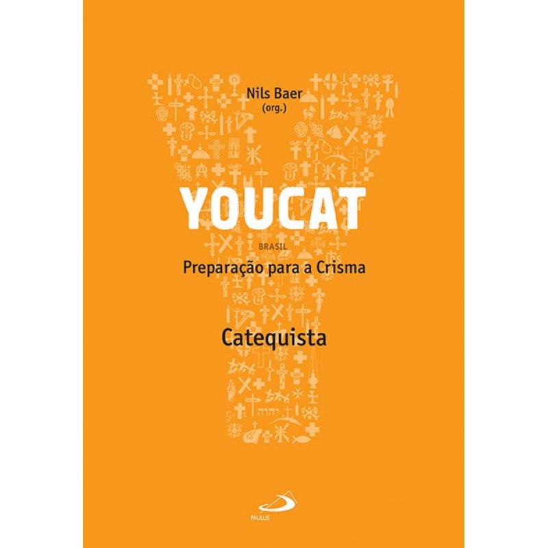 Youcat - Preparação Para a Crisma - Catequista: preparação para a crisma - catequista