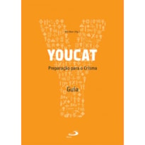 YOUCAT - PREPARACAO PARA O CRISMA - GUIA