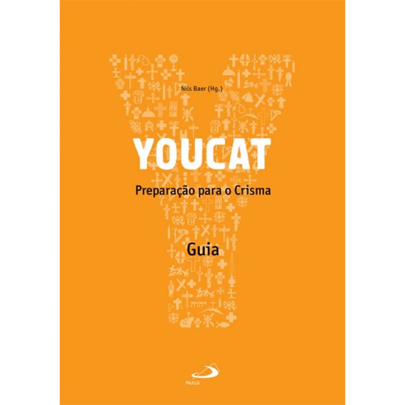 YOUCAT - PREPARACAO PARA O CRISMA - GUIA