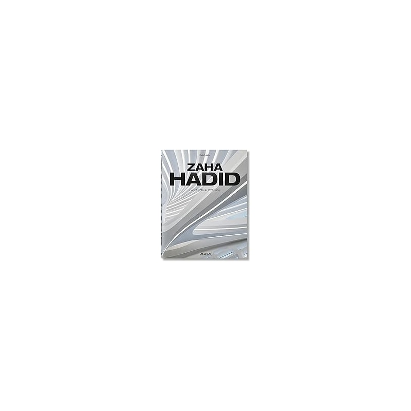 Zaha Hadid: Zaha Hadid architects complete works 1979-today