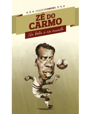 ZÉ DO CARMO - NA BOLA E NO MUNDO