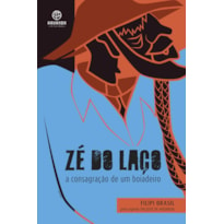 ZÉ DO LAÇO - A CONSAGRAÇÃO DE UM BOIADEIRO