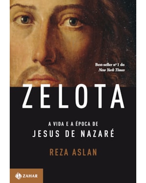 ZELOTA: A VIDA E A ÉPOCA DE JESUS DE NAZARÉ