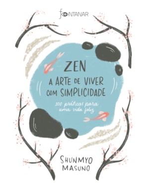 ZEN - A ARTE DE VIVER COM SIMPLICIDADE: 100 PRÁTICAS PARA UMA VIDA FELIZ