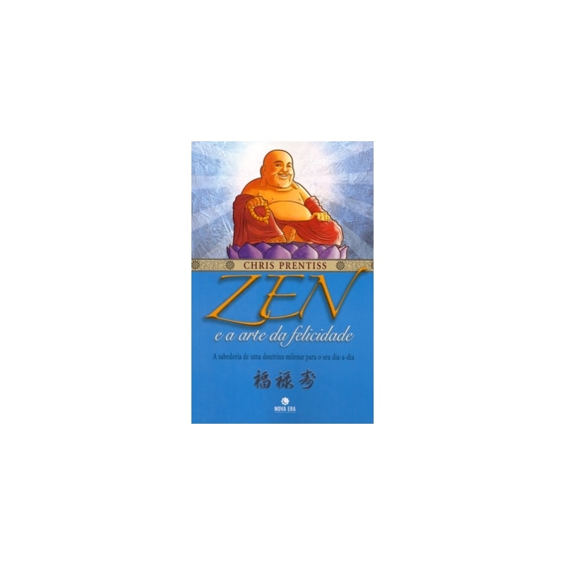 ZEN E A ARTE DA FELICIDADE
