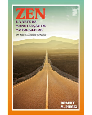 ZEN E A ARTE DA MANUTENÇÃO DE MOTOCICLETAS: UMA INVESTIGAÇÃO SOBRE OS VALORES
