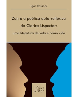 ZEN E A POÉTICA AUTO-REFLEXIVA DE CLARICE LISPECTOR: UMA LITERATURA DE VIDA E COMO VIDA