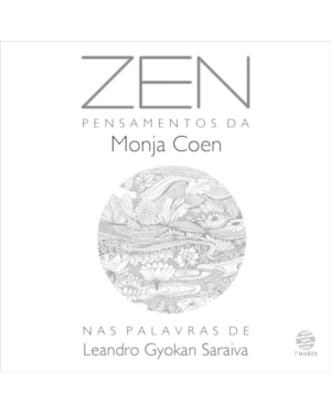 ZEN:: PENSAMENTOS DA MONJA COEN NAS PALAVRAS DE LEANDRO GYOKAN SARAIVA