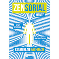 ZENSORIALMENTE: DEIXE SEU CORPO SER SEU CÉREBRO