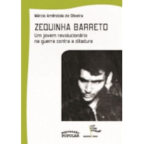 ZEQUINHA BARRETO: UM JOVEM REVOLUCIONÁRIO NA GUERRA CONTRA A DITADURA