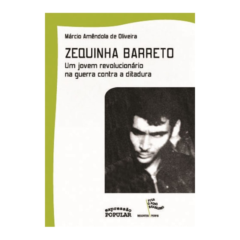 ZEQUINHA BARRETO: UM JOVEM REVOLUCIONÁRIO NA GUERRA CONTRA A DITADURA