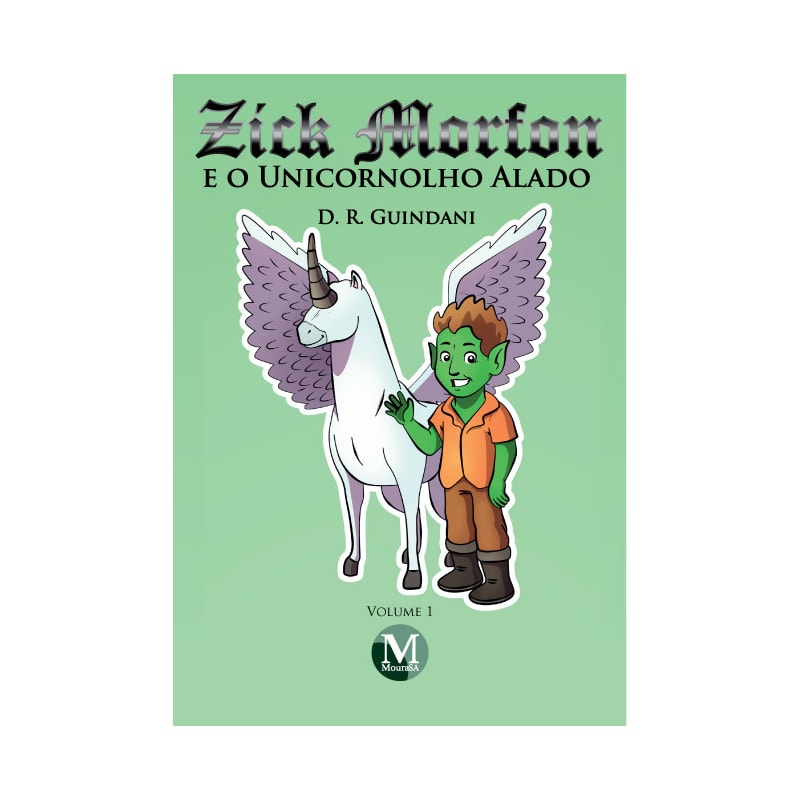 ZICK MORFON E O UNICORNOLHO ALADO COLEÇÃO ZICK MORFON VOLUME 1