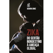 ZIKA: DO SERTÃO NORDESTINO À AMEAÇA GLOBAL: DO SERTÃO NORDESTINO À AMEAÇA GLOBAL