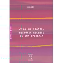 ZIKA NO BRASIL: HISTÓRIA RECENTE DE UMA EPIDEMIA