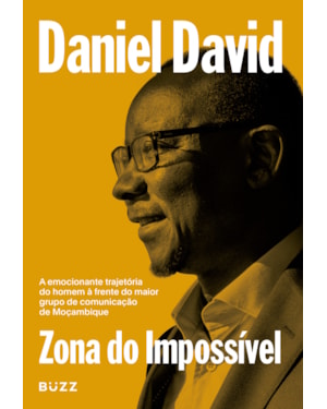 ZONA DO IMPOSSÍVEL: A EMOCIONANTE TRAJETÓRIA DO HOMEM À FRENTE DO MAIOR GRUPO DE COMUNICAÇÃO DE MOÇAMBIQUE