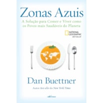 ZONAS AZUIS: A SOLUÇÃO PARA COMER E VIVER COMO OS POVOS MAIS SAUDÁVEIS DO PLANETA